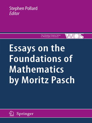 cover image of Essays on the Foundations of Mathematics by Moritz Pasch